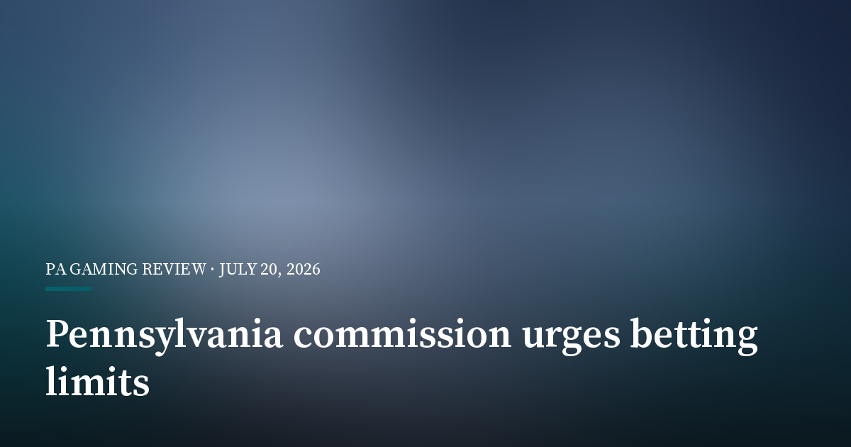 Pennsylvania Commission Urges Credit-Card Ban and Betting Limits