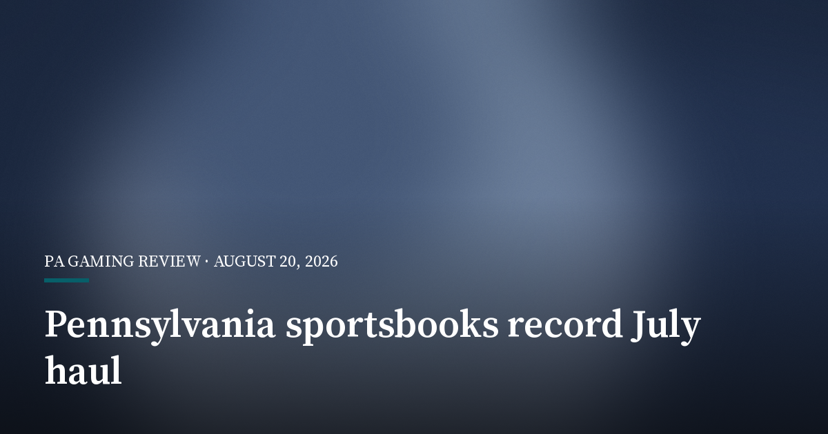 Pennsylvania Sportsbooks Post Record July Handle and Tax Haul
