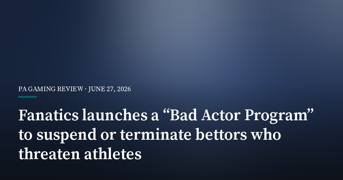 Fanatics Launches a “Bad Actor Program” to Suspend or Terminate Bettors Who Threaten Athletes