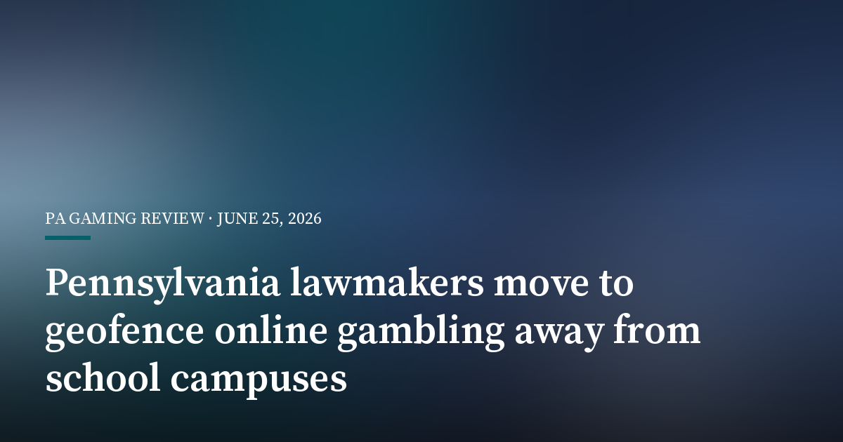 Pennsylvania Lawmakers Move to Geofence Online Gambling Away From School Campuses