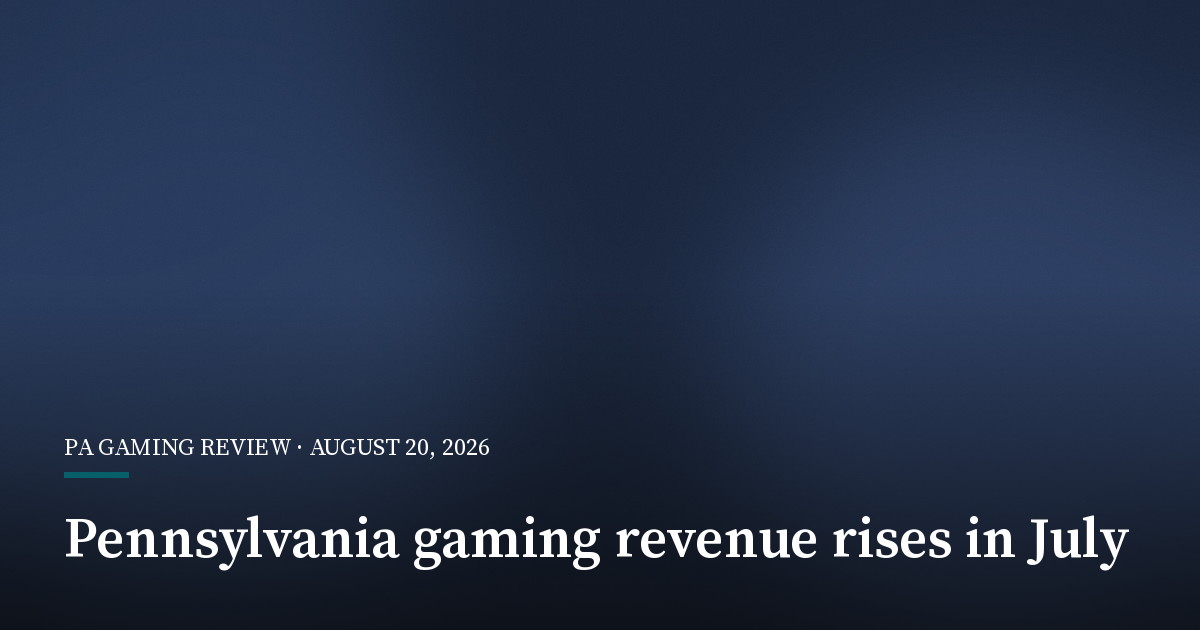 Pennsylvania Gaming Revenue Rises 6% in July